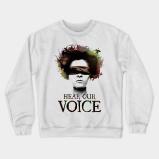 Hear our Voice Crewneck Sweatshirt